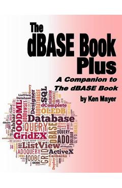 Coperta cărții 'The dBASE Book Plus: A Companion to The dBASE Book - Ken Mayer'