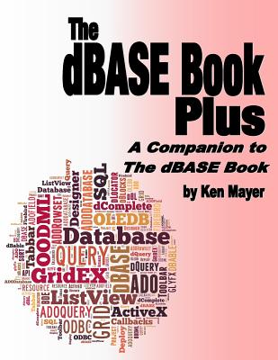 Coperta cărții 'The dBASE Book Plus: A Companion to The dBASE Book - Ken Mayer'