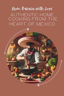 From Oaxaca with Love: Authentic Home Cooking from the Heart of Mexico - Allyson Reeves