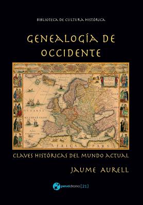 Genealogía de Occidente: Claves históricas del mundo actual - Jaume Aurell
