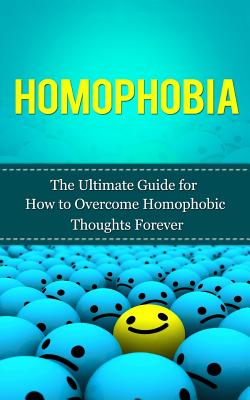 Coperta cărții 'Homophobia: The Ultimate Guide for How to Overcome Homophobic Thoughts Forever - Caesar Lincoln'