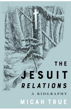 Coperta cărții 'The Jesuit Relations: A Biography Volume 11 - Micah True'