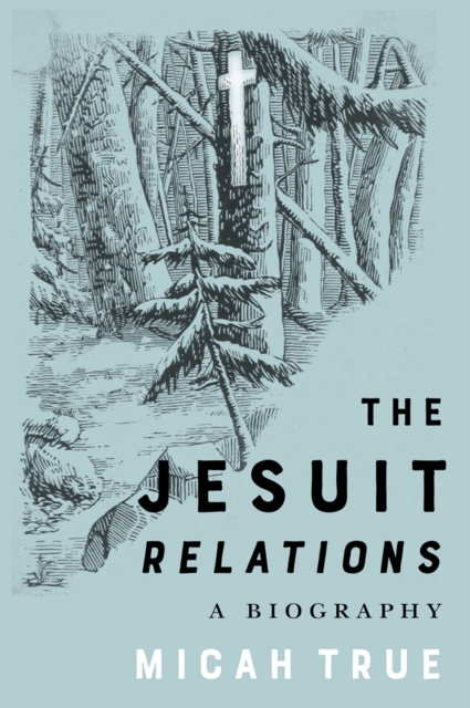 Coperta cărții 'The Jesuit Relations: A Biography Volume 11 - Micah True'