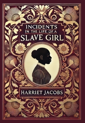 Incidents in the Life of a Slave Girl (Collector's Edition) (Laminated Hardback with Jacket) - Harriet Jacobs