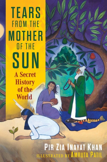 Coperta cărții 'Tears from the Mother of the Sun: A Secret History of the World - Pir Zia Inayat Khan'