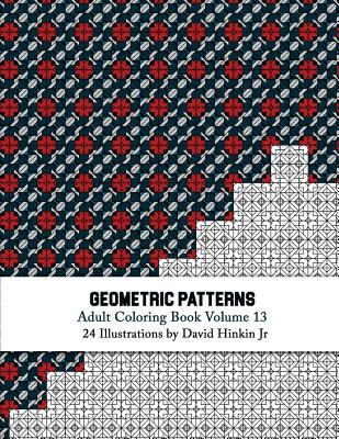 Coperta cărții 'Geometric Patterns - Adult Coloring Book Vol. 13 - David Hinkin Jr'