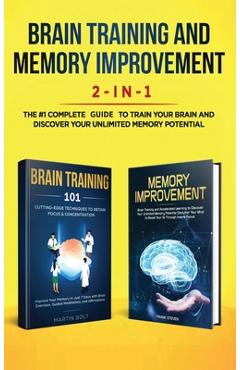 Coperta cărții 'Brain Training and Memory Improvement 2-in-1: Brain Training 101 + Memory Improvement - The #1 Complete Box Set to'