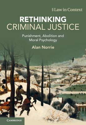 Rethinking Criminal Justice - Alan Norrie