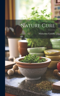 Nature Cure - Mahatma 1869-1948 Gandhi