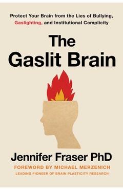 Coperta cărții 'The Gaslit Brain: Protect Your Brain from the Lies of Bullying, Gaslighting, and Institutional Complicity - Jennifer'
