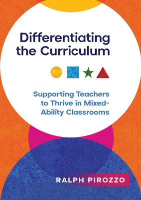 Coperta cărții 'Differentiating the Curriculum: Supporting Teachers to Thrive in Mixed Ability Classrooms - Ralph Pirozzo'