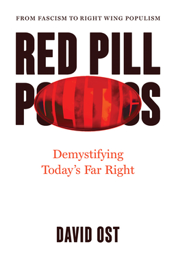 Coperta cărții 'Red Pill Politics: Demystifying Today's Far Right - David Ost'