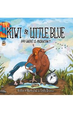 Coperta cărții 'Kiwi & Little Blue: And Where is Migration? - Emily Brunner'