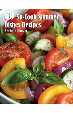 Coperta cărții '50 No-Cook Summer Dishes Recipes - Kelly Johnson'