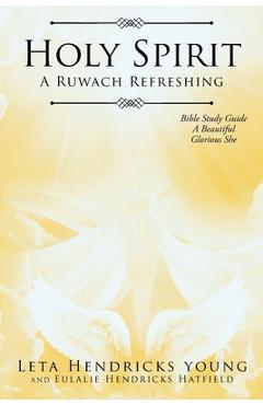 Coperta cărții 'Holy Spirit: A Ruwach Refreshing: Bible Study Guide: A Beautiful Glorious She - Leta Hendricks Young'