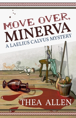 Move Over, Minerva: A Laelius Calvus Mystery - Thea Allen