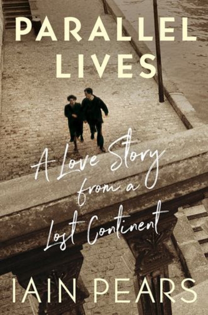 Coperta cărții 'Parallel Lives: A Love Story from a Lost Continent - Iain Pears'