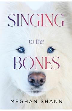 Coperta cărții 'Singing to the Bones - Meghan Shann'