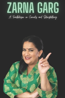 Zarna Garg: A Trailblazer in Comedy and Storytelling - Zg Press