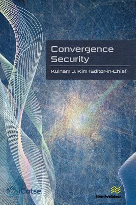 Coperta cărții 'Convergence Security: Journal Volume 1 - 2016 - Kuinam K. Kim'