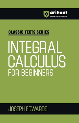 Coperta cărții 'Integral Calculus for Begineers - Joseph Edwards'
