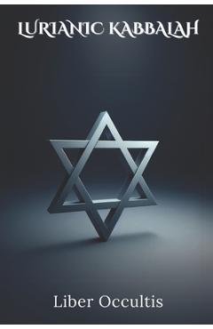 Poza produsului Lurianic Kabbalah: The Teachings of Isaac Luria - Liber Occultis