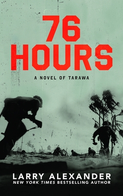 76 Hours: A Novel of Tarawa - Larry Alexander