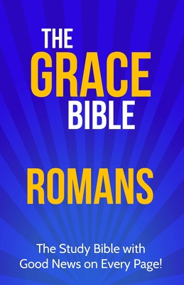 The Grace Bible: Romans - Paul Ellis