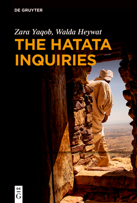 The Hatata Inquiries: Two Texts of Seventeenth-Century African Philosophy from Ethiopia about Reason, the Creator, and Our Ethical Responsibilities - Zara Yaqob