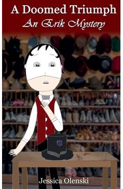 Coperta cărții 'A Doomed Triumph: An Erik Mystery - Jessica Olenski'