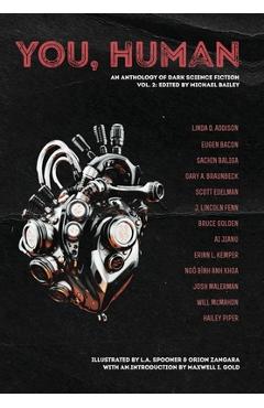 You, Human: An Anthology of Dark Science Fiction, Vol. 2 - Josh Malerman