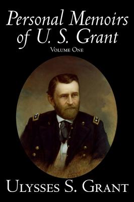 Personal Memoirs of U. S. Grant, Volume One, History, Biography - Ulysses S. Grant