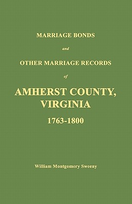 Coperta cărții 'Marriage Bonds and Other Marriage Records of Amherst County, Virginia 1763 - 1800 - William Montgomery Sweeny'