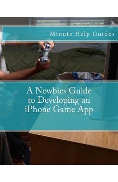 Poza produsului A Newbies Guide to Developing an iPhone Game App - 