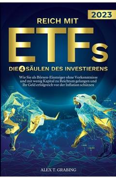Coperta cărții 'Reich mit ETFs - Die 4 Säulen des Investierens: Wie Sie als Börsen-Einsteiger ohne Vorkenntnisse und mit wenig Kapital'