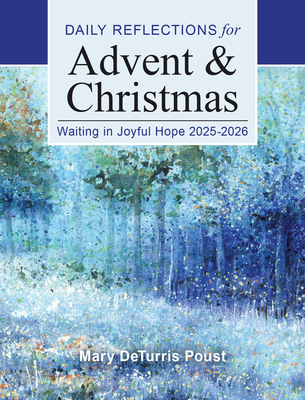 Waiting in Joyful Hope 2025-2026: Daily Reflections for Advent and Christmas - Mary Deturris Poust