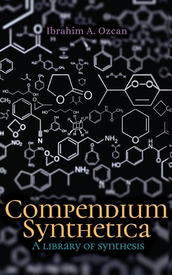 Compendium Synthetica: A library of synthesis - Ibrahim A. Ozcan