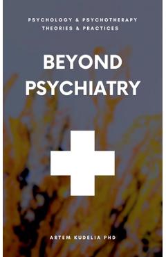 Coperta cărții 'Beyond Psychiatry - Artem Kudelia'