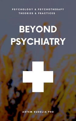 Beyond Psychiatry - Artem Kudelia