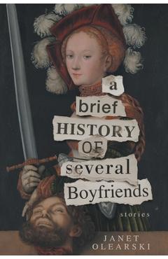 Coperta cărții 'A Brief History of Several Boyfriends - Janet Olearski'