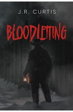 Coperta cărții 'Bloodletting - J. R. Curtis'