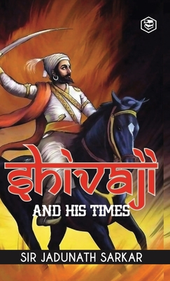 Coperta cărții 'Shivaji and His Times (Deluxe Hardbound Edition) - Jadunath Sarkar'