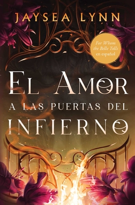 El Amor a Las Puertas del Infierno, Spanish-Language Edition of for Whom the Belle Tolls - Jaysea Lynn
