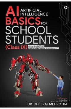 Coperta cărții 'AI - Artificial Intelligence Basics For School Students (Class IX): As per the latest CBSE curriculum (Code No. 417) -'