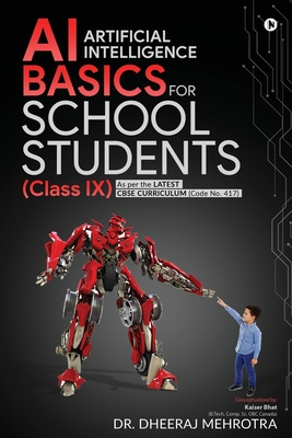 AI - Artificial Intelligence Basics For School Students (Class IX): As per the latest CBSE curriculum (Code No. 417) - 