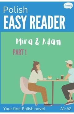 Poza produsului Polish Easy Reader - Mira & Adam I: Engaging Story for Beginners (A1-A2) with Translation - Start reading in Polish! - Carolin Baller
