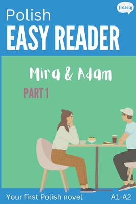 Polish Easy Reader - Mira & Adam I: Engaging Story for Beginners (A1-A2) with Translation - Start reading in Polish! - Carolin Baller