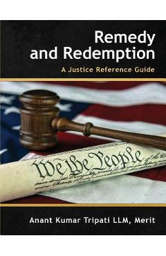 Coperta cărții 'Remedy and Redemption: A Justice Reference Guide - Merit Anant Kumar Tripati Llm'