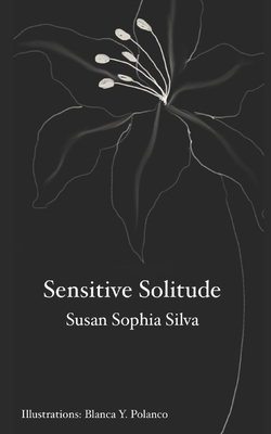 Sensitive Solitude: Seeking chaos within sensitive solitude. - Blanca Y. Polanco