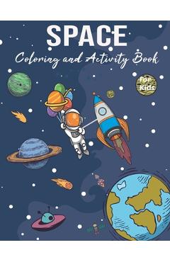 Coperta cărții 'Space Coloring and Activity Book for Kids: For Toddlers and Kids Ages 3-8, Coloring, Dot To Dot, Mazes, and More for'